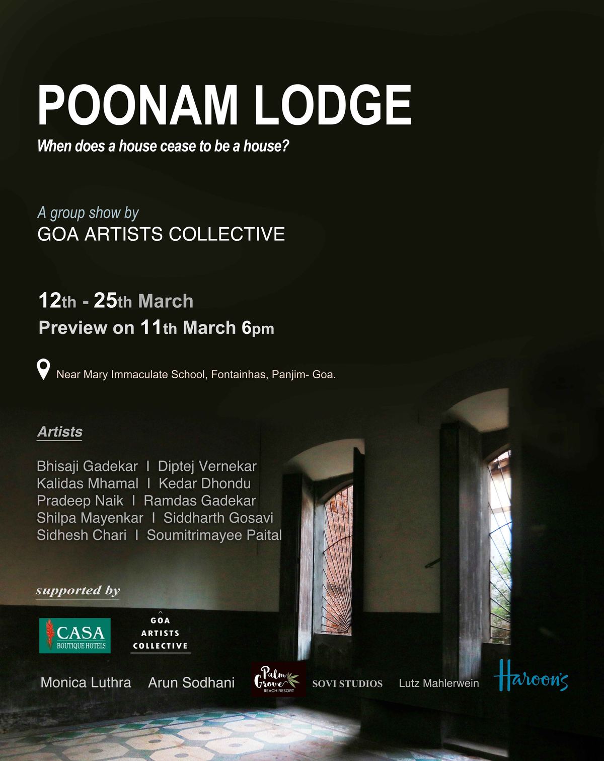 Poster of “Poonam Lodge: when does a house cease to be a house?”, the Goa Artists' Collective's group show, 12–25 March 2018, preview 11 March — with Haroon's among the supporters